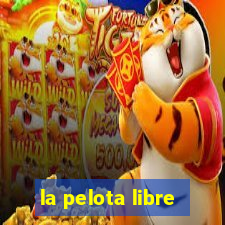 la pelota libre